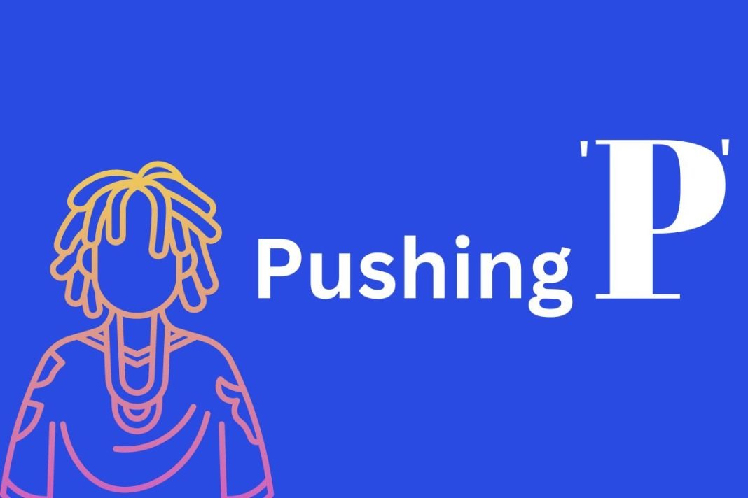 What Does Pushing P Mean Best Guide Brisk Ploy what-does-pushing-p-mean-best-guide-brisk-ploy