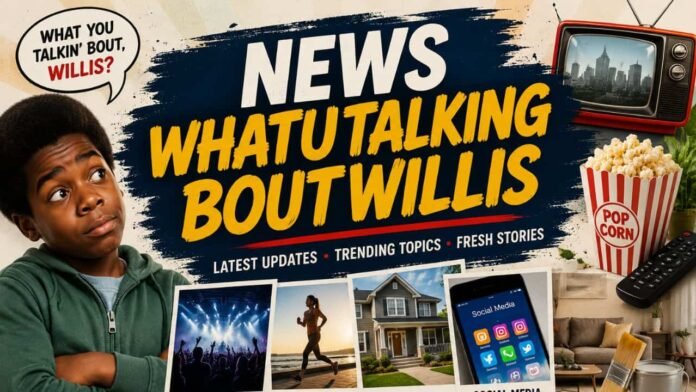 news whatutalkingboutwillis